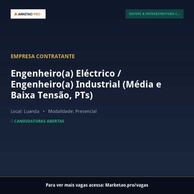 Engenheiro(a) Eléctrico / Engenheiro(a) Industrial (Média e Baixa Tensão, PTs)